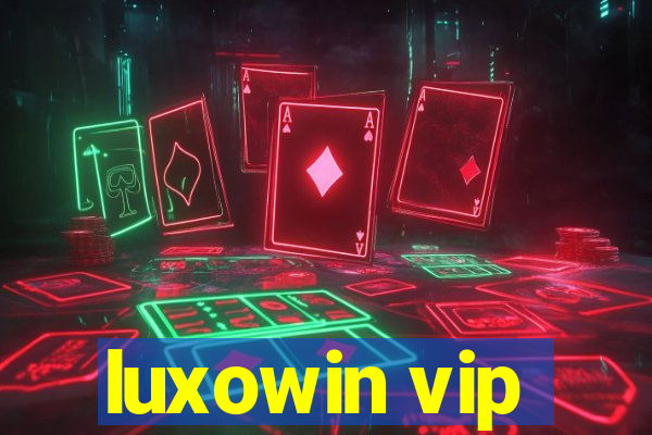 luxowin vip